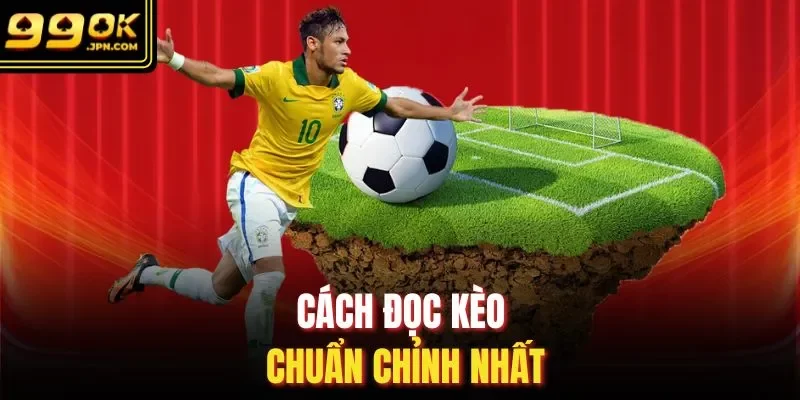 Cách đọc kèo chuẩn chỉnh nhất