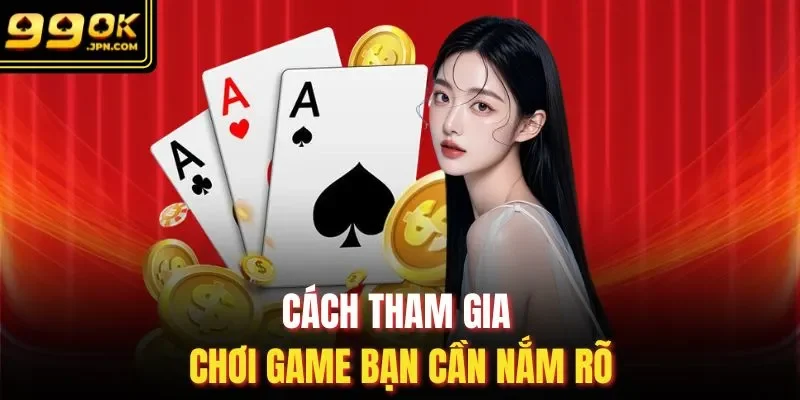 Cách tham gia chơi game bạn cần nắm rõ