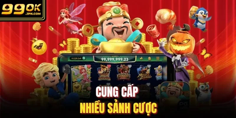 Cung cấp nhiều sảnh cược 