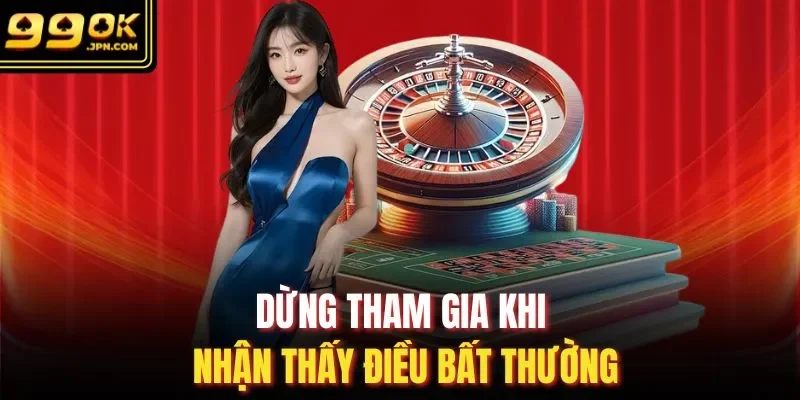 Dừng tham gia khi nhận thấy điều bất thường