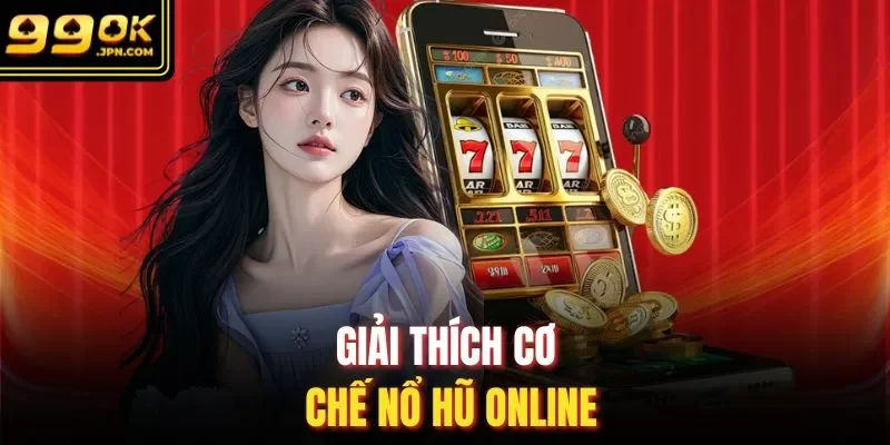 Giải thích cơ chế nổ hũ online 