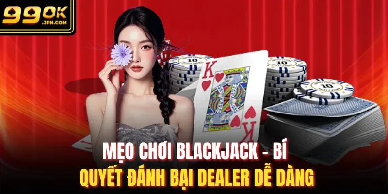 mẹo chơi Blackjack
