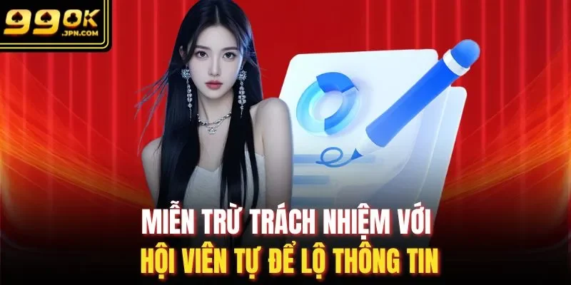 Miễn trừ trách nhiệm với hội viên tự để lộ thông tin