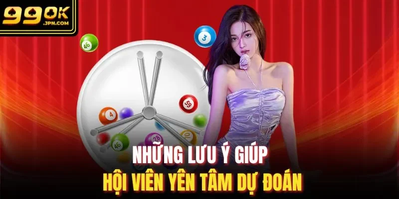 Những lưu ý giúp hội viên yên tâm dự đoán