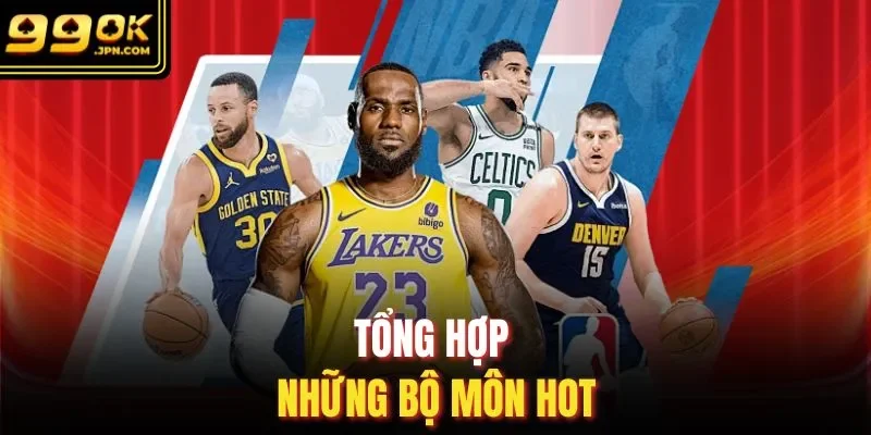 Tổng hợp những bộ môn hot