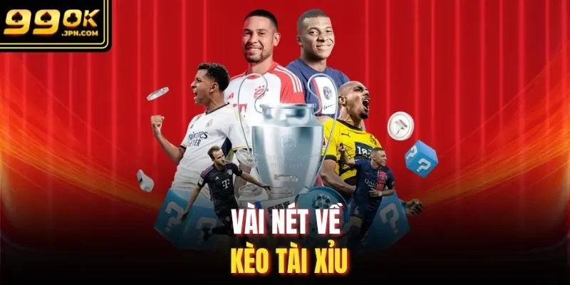 Vài nét về kèo tài xỉu