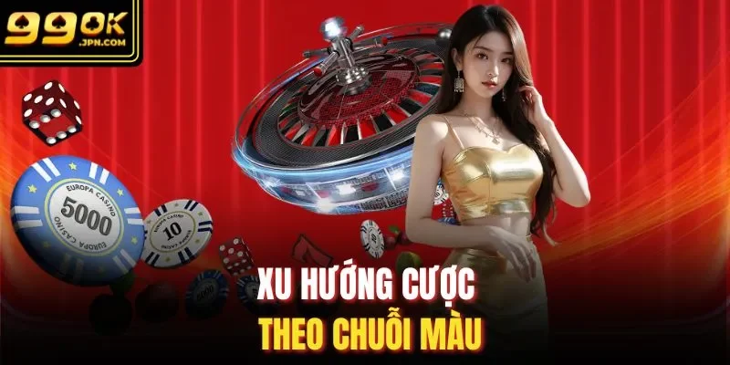 Xu hướng cược theo chuỗi màu