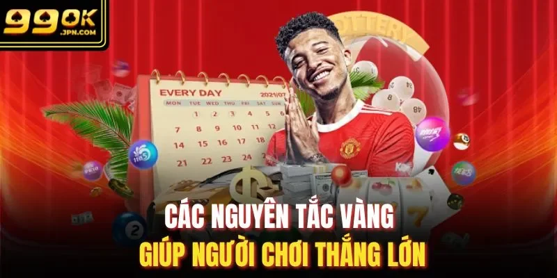 Các nguyên tắc vàng giúp người chơi thắng lớn