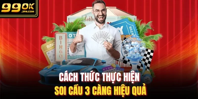 Cách thức thực hiện soi cầu 3 càng hiệu quả