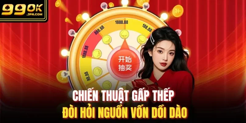 Chiến thuật gấp thếp đòi hỏi nguồn vốn dồi dào