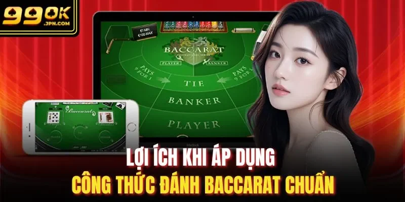 Lợi ích khi áp dụng công thức đánh baccarat chuẩn